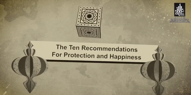 The Ten Recommendations For Protection and Happiness ِAfter